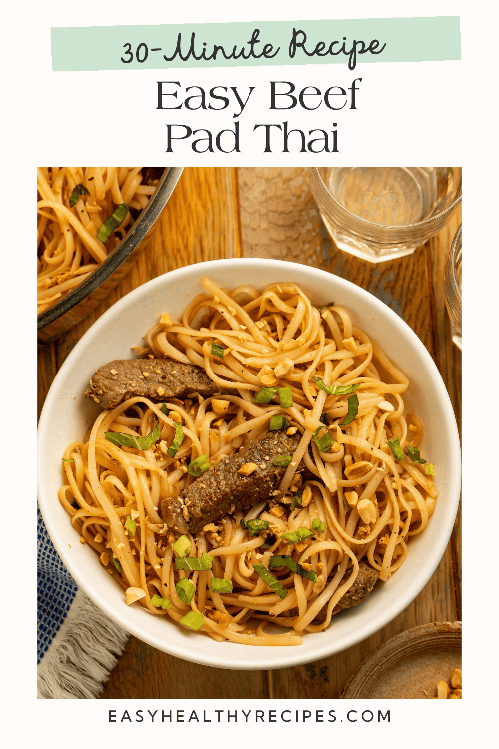Easy beef pad Thai recipe pin featuring a bowl of saucy noodles, sliced beef, and peanuts, with “30-Minute Recipe” above.