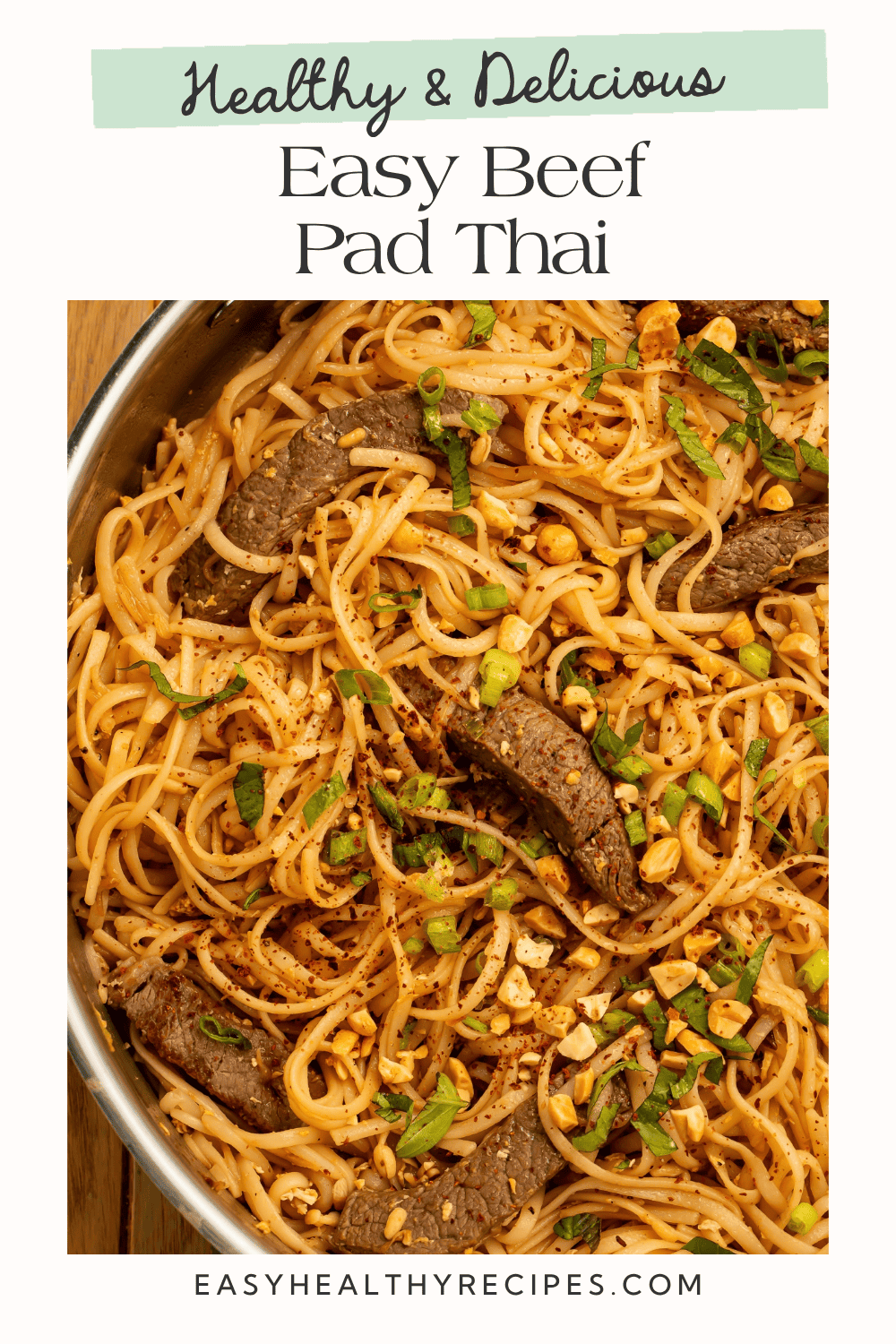 Beef pad Thai noodles topped with sliced steak, peanuts, and green onions beneath the words “Healthy & Delicious” and “Easy Beef Pad Thai.”