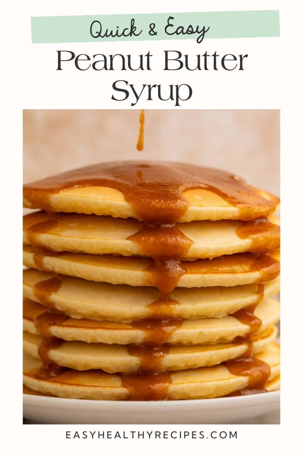 Stack of pancakes with peanut butter syrup being drizzled over the top. There is Pinterest-optimised text in the border.