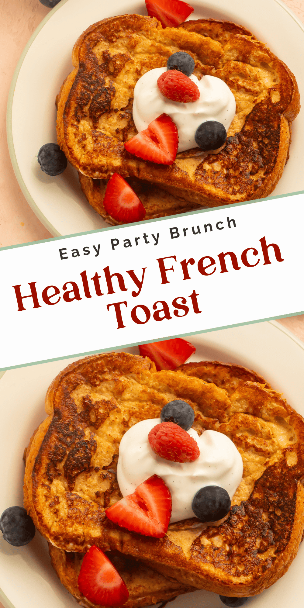 Two-image collage of healthy French toast on cream plates with Greek yogurt, strawberries, and blueberries
