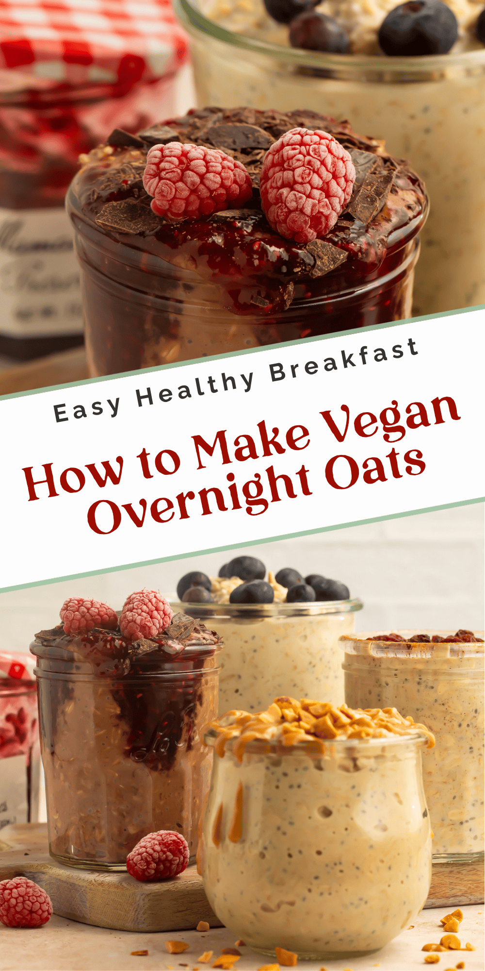 Two-image pin of multiple vegan overnight oats jars with chocolate, peanut butter, blueberry, and raisin toppings