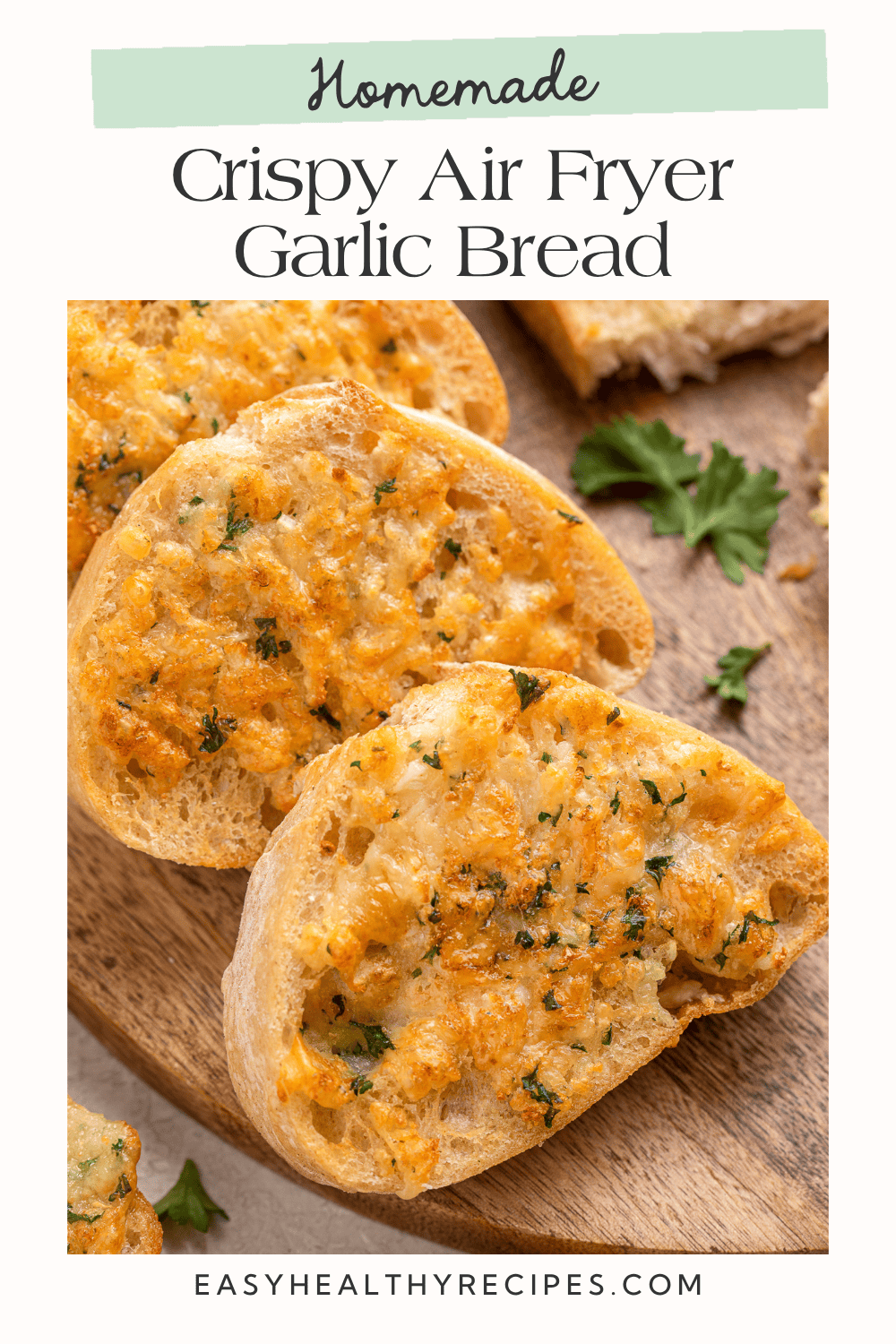 Homemade crispy air fryer garlic bread with melted cheese and parsley