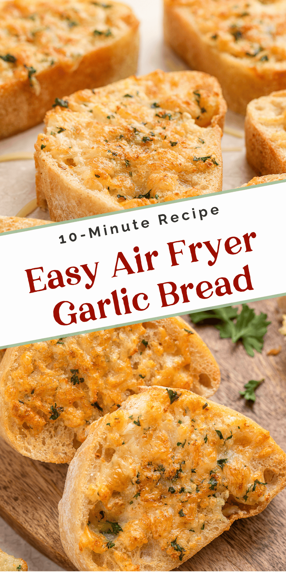 Easy 10-minute air fryer garlic bread with cheese, garlic, and parsley.