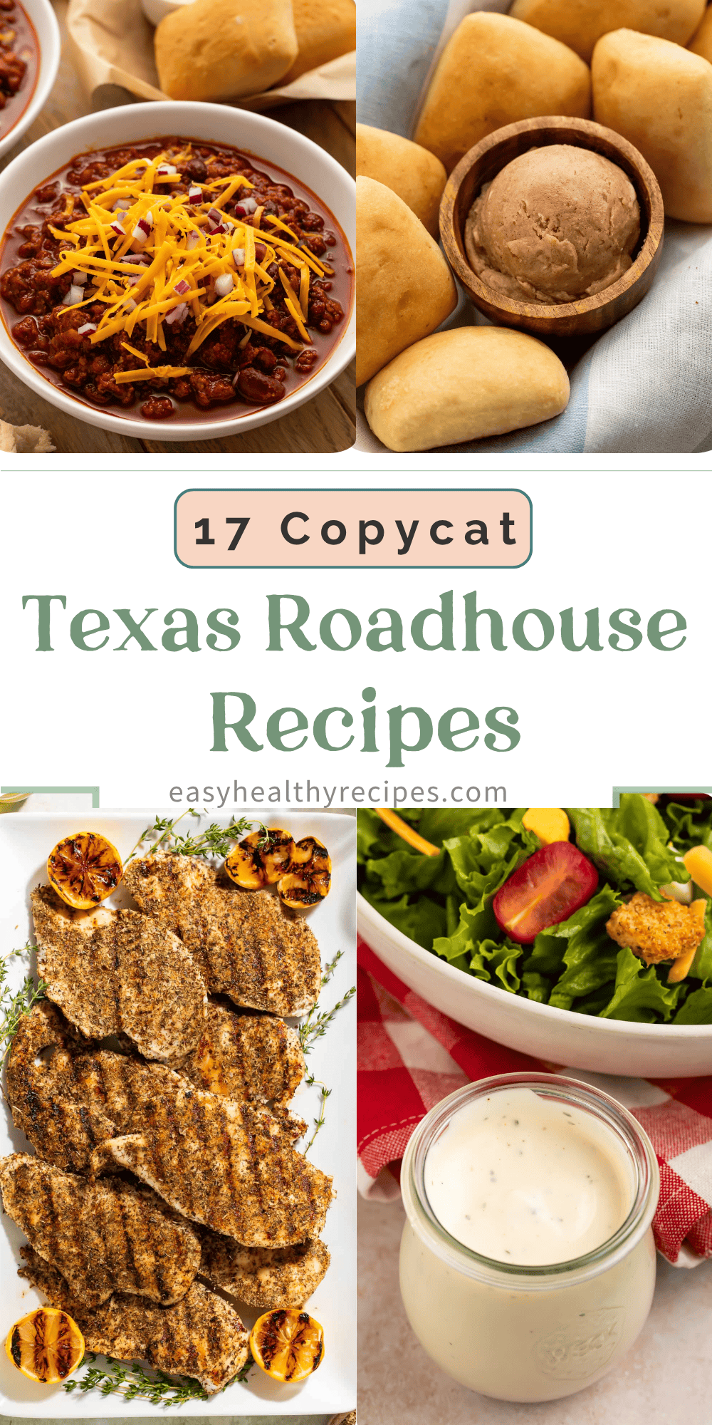 17 copycat Texas Roadhouse recipes showing chili, rolls with cinnamon honey butter, herb-crusted chicken, and ranch dressing beside a salad.
