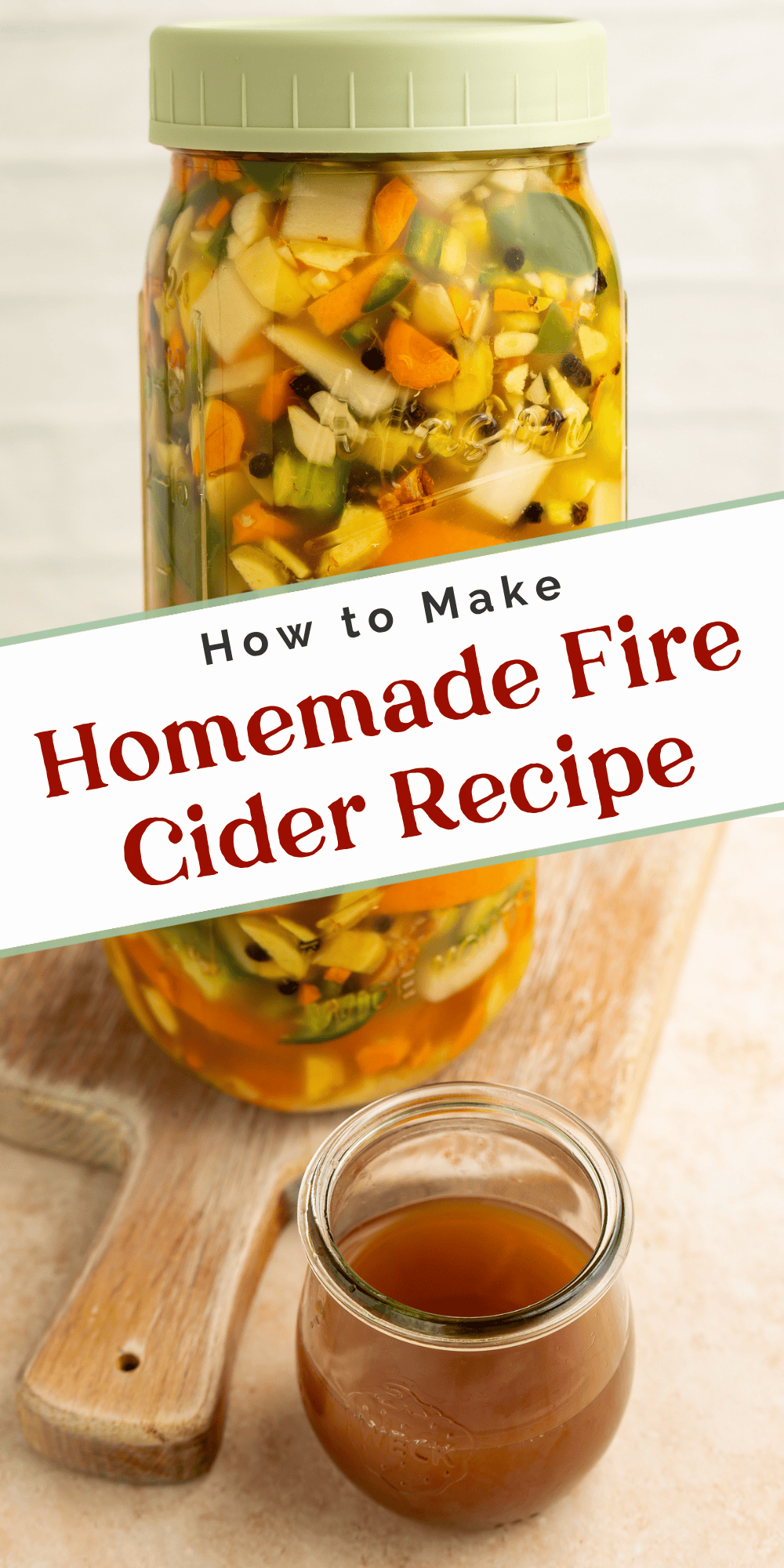 How to make homemade fire cider recipe graphic with a jar of infused ingredients and a glass of strained fire cider.
