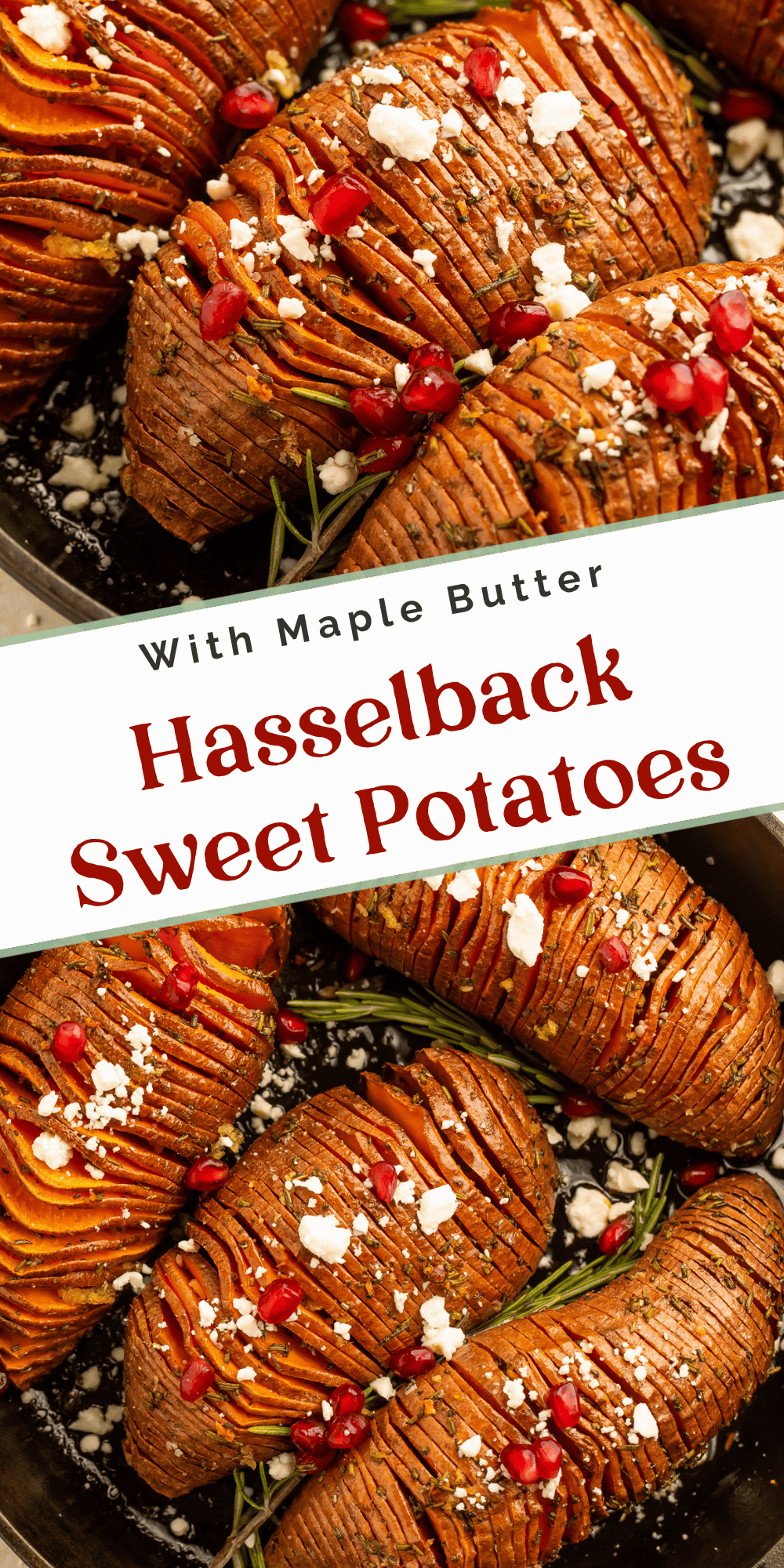 Hasselback sweet potatoes with maple butter, rosemary, feta, and pomegranate.