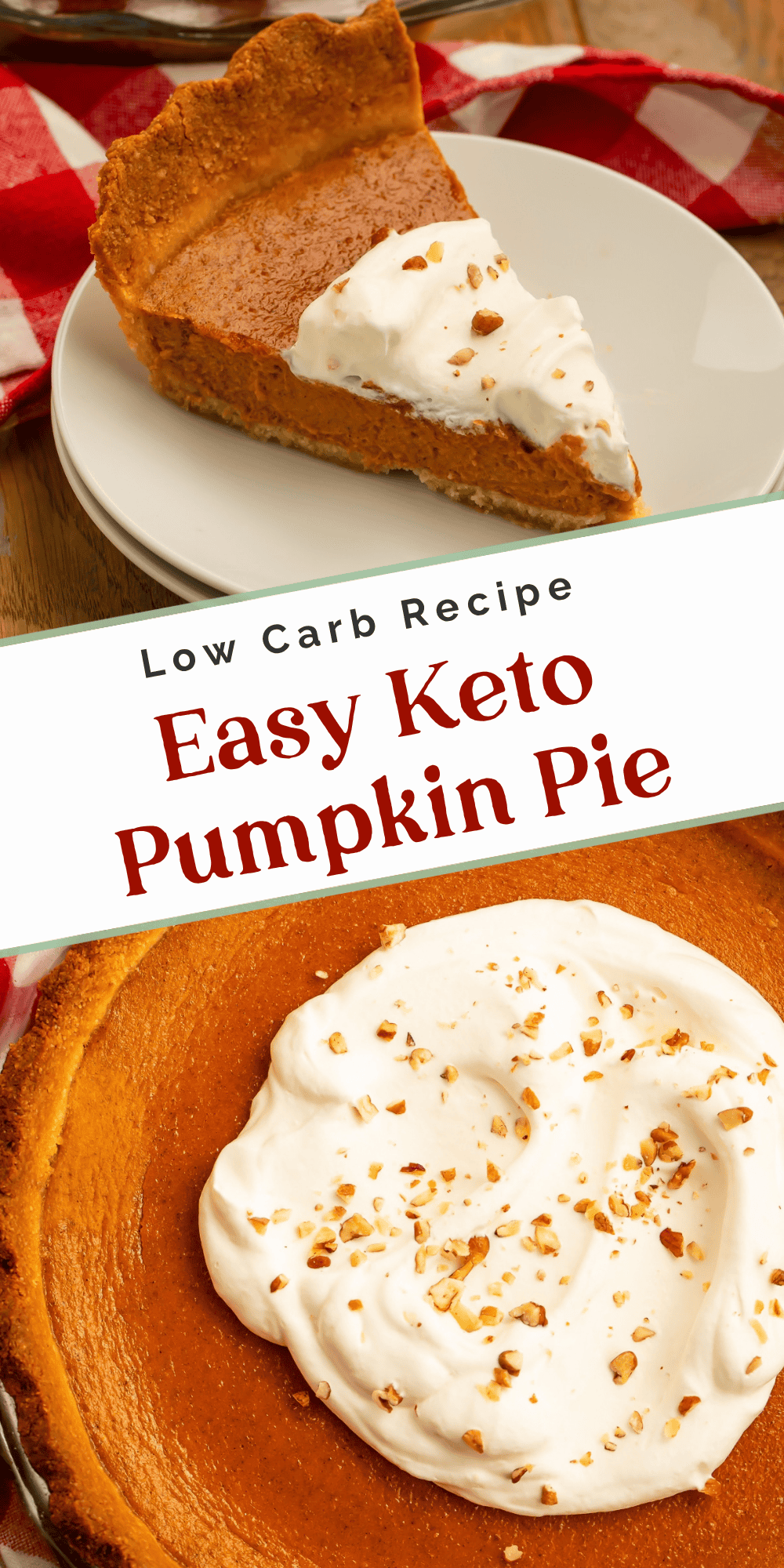Two photos show a slice of pumpkin pie on a white plate and the pie topped with whipped cream and chopped nuts. Text between them reads “Low Carb Recipe Easy Keto Pumpkin Pie.”