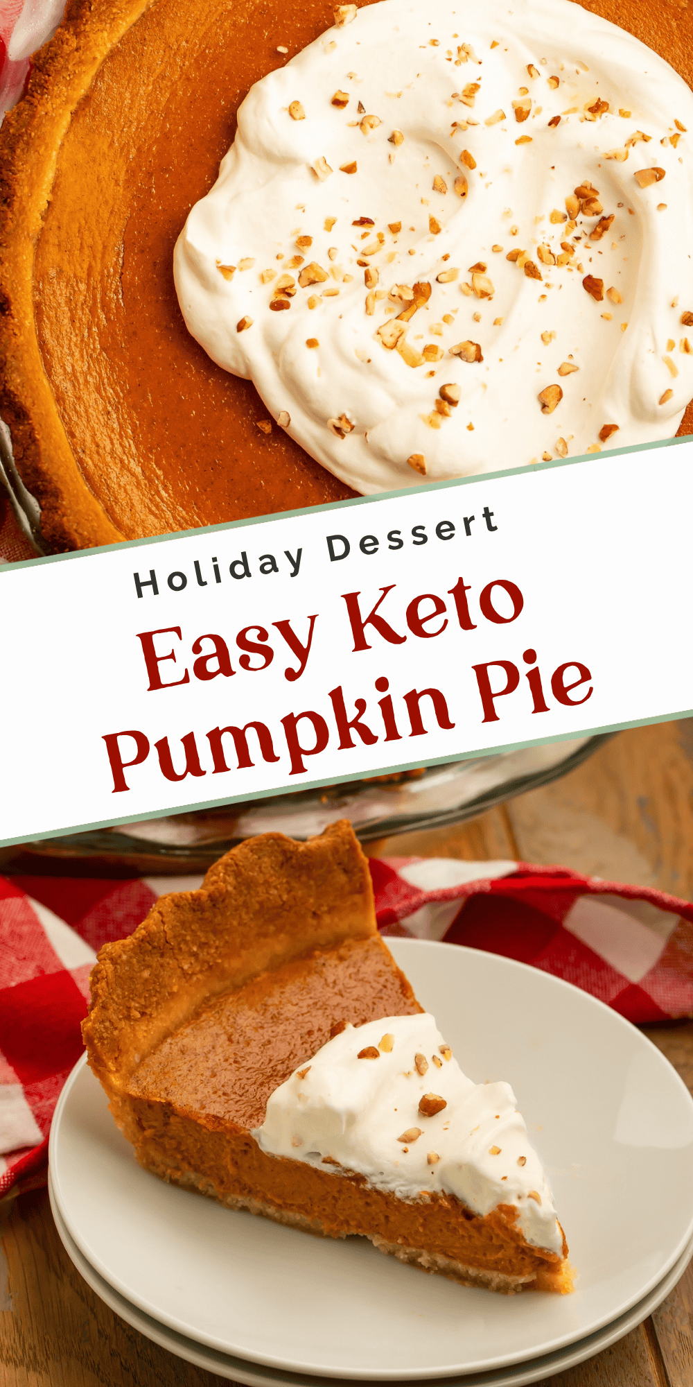 A pumpkin pie topped with whipped cream and chopped nuts appears above a plated slice showing the filling and almond flour crust. Text reads “Holiday Dessert Easy Keto Pumpkin Pie.”